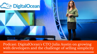 DigitalOcean's CTO Julia Austin on growing with developers and the challenge of selling simplicity