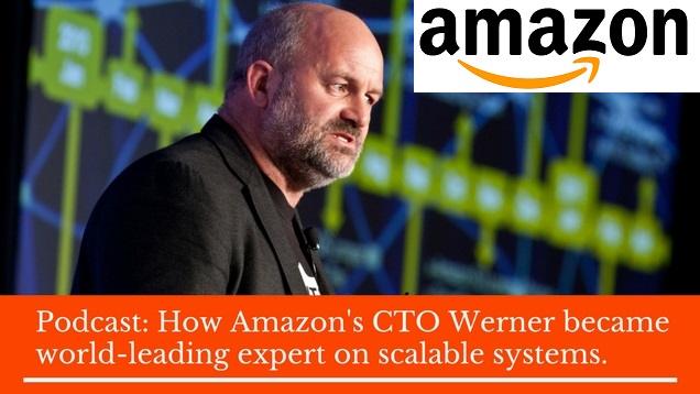 Podcast: How Amazon CTO Werner Vogels became world-leading expert on scalable systems